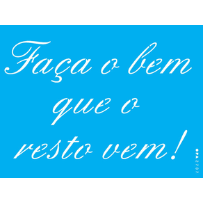 frase-faca-o-bem-que-o-resto-vem-