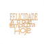 aplique-felicidade-e-o-que-temos-pra-hoje